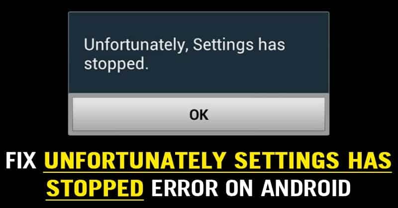 كيفية إصلاح خطأ Unfortunately Settings Has Stopped على جهاز